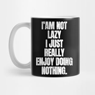 I am Not Lazy I Just Really Enjoy Nothing Mug